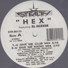 Hex Feat. Al Jackson - Hex Feat. Al Jackson - U Give Me / Taste This - Stealth Records