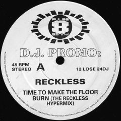 Reckless - Reckless - Time To Make The Floor Burn - Pulse 8