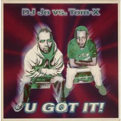 DJ Jo vs. Tom-X - DJ Jo vs. Tom-X - U Got It! - Nothing Records