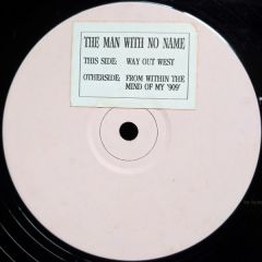 Man With No Name - Man With No Name - Way Out West/From Mind Of 909 - Spiral Cut