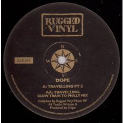 D.O.P.E. - D.O.P.E. - Travelling (Pt 2) / Travelling (Slow Train To Philly Mix) - Good Looking Records, Rugged Vinyl Records
