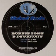 Robbie Long & Devestate - Robbie Long & Devestate - The Champ / Lower Level - Blatant Beats