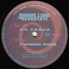 Robbie Long & Devastate - Robbie Long & Devastate - 24 Track / I Wanna Rock - Next Generation