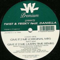 Twist & Frisky Feat Daniella - Twist & Frisky Feat Daniella - Give It To Me - Just Another Label
