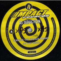 DJ Seduction - DJ Seduction - Leaving The World Behind (DJ Ham Remix) - Impact Records