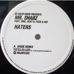 So Solid Crew Presents Mr. Shabz - So Solid Crew Presents Mr. Shabz - Haters (Oxide Remix) - Relentless Records