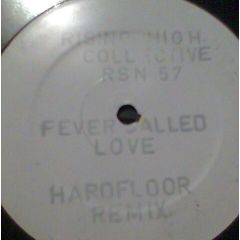Rising High Collective - Rising High Collective - Fever Called Love (Hardfloor Remix) - Rising High Records