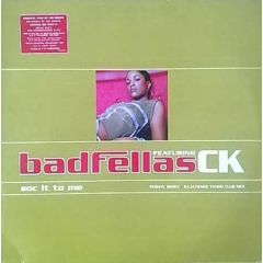 Badfellas Ft Ck - Badfellas Ft Ck - Soc It To Me (Remixes) - Serious