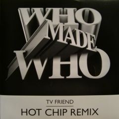 Who Made Who - Who Made Who - Tv Friend - Gomma