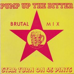 Star Turn On 45 Pints - Star Turn On 45 Pints - Pump Up The Bitter - Pacific Records Plc
