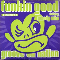 Funkin Good Featuring Moody Who - Funkin Good Featuring Moody Who - Groove On Nation - Monkey Funk Music