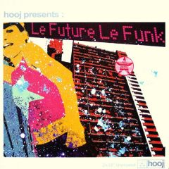 Hooj Presents - Hooj Presents - Le Future Le Funk - Hooj Choons