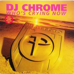 DJ Chrome - DJ Chrome - Who's Crying Now - Perfecto