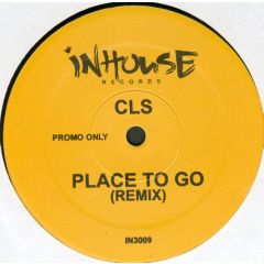 CLS - CLS - Place To Go (Remix) - In House Rec