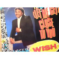 Wish Featuring Earl Lewis Junior - Wish Featuring Earl Lewis Junior - (Let Me Get) Close To You - Debut Edge Records