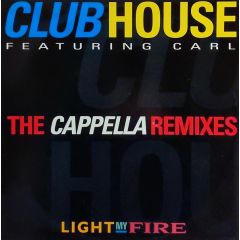 Club House Featuring Carl - Club House Featuring Carl - Light My Fire (Cappella Remixes) - PWL