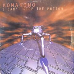 Komakino - Komakino - I Cant Stop The Motion - Suck Me Plasma