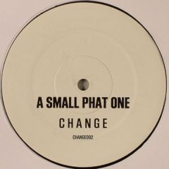 A Small Phat One - A Small Phat One - Change - Change 2