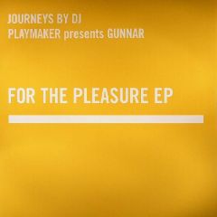 Playmaker Pres. Gunnar - Playmaker Pres. Gunnar - For The Pleasure EP - Journeys By DJ