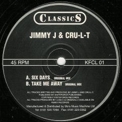 Jimmy J & Cru-L-T - Jimmy J & Cru-L-T - Six Days / Take Me Away - Kniteforce