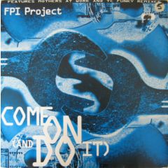 Fpi Project - Fpi Project - Come On (And Do It) - Synthetic
