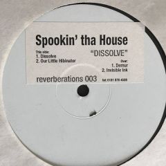 Spookin' Tha House - Spookin' Tha House - Dissolve - Reverberations