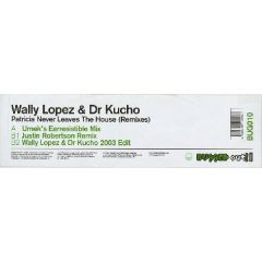 Wally Lopez & Dr. Kucho - Wally Lopez & Dr. Kucho - Patricia Never Leaves The House (Rmxs) - Bugged Out