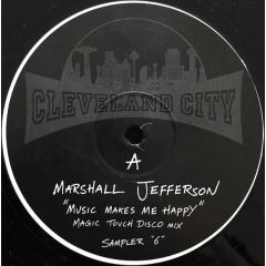 Marshall Jefferson - Marshall Jefferson - Sampler "6" (Music Makes Me Happy) - Cleveland City Records
