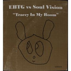 Ebtg Vs Soul Vision - Ebtg Vs Soul Vision - Tracey In My Room - Vc Recordings