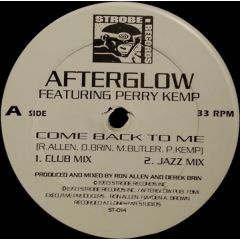 Afterglow Featuring Perry Kemp - Afterglow Featuring Perry Kemp - Come Back To Me - Strobe Records