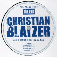 Christian Blazer - Christian Blazer - All I Want (Remixes) - Blue Rain