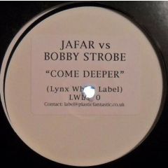 Jafar Vs Bobby Strobe - Jafar Vs Bobby Strobe - Come Deeper - Lynx White Label