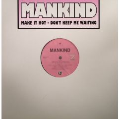 Mankind - Mankind - Make It Hot - Z Records