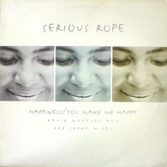 Serious Rope - Serious Rope - Happiness / You Make Me Happy - Rumour