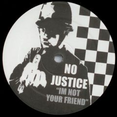 No Justice - No Justice - I'm Not Your Friend - Not On Label, Not On Label (Hoxton Whores)
