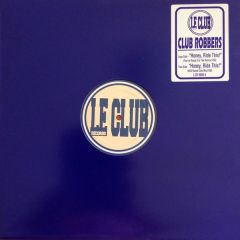 Club Robbers - Club Robbers - Honey Ride This! - Le Club