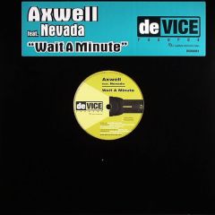 Axwell Feat. Neveda - Axwell Feat. Neveda - Wait A Minute - Device Records