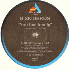 B Skidbros - B Skidbros - You Feel Lonely - Absolutely