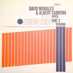 David Morales & Albert Cabrera Present Moca Featuring Deanna - David Morales & Albert Cabrera Present Moca Featuring Deanna - Higher (Part 2) - Legato Records
