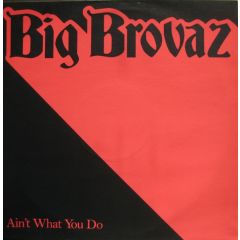 Big Brovaz - Big Brovaz - Ain't What You Do (Remixes) - Epic