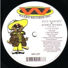 Robbie Rivera & Blue Harvest - Robbie Rivera & Blue Harvest - Club Wash - Waako Records