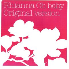 Rhianna - Rhianna - Oh Baby (Original Version) - Sony Soho Square