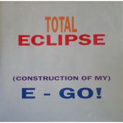 Total Eclipse - Total Eclipse - (Construction Of My) E-Go ! - Dance Device