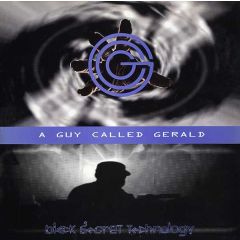 A Guy Called Gerald - A Guy Called Gerald - Black Secret Technology - Juice Box