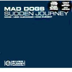 Mad Dogs - Mad Dogs - Sudden Journey - Silver Planet 