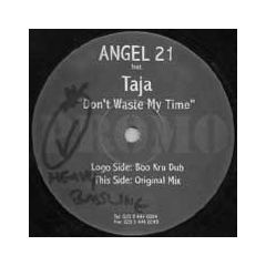 Angel 21 Feat. Taja - Angel 21 Feat. Taja - Don't Waste My Time - W Records
