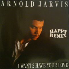Arnold Jarvis - Arnold Jarvis - I Want 2 Have Your Love (Happy Remix) - New Music International