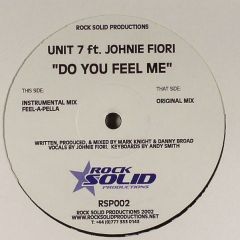 Unit 7 Ft Johnie Fiori - Unit 7 Ft Johnie Fiori - Do You Feel Me - Rock Solid