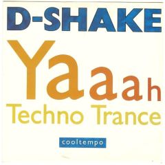 D-Shake - D-Shake - Yaaah / Techno Trance - Cooltempo