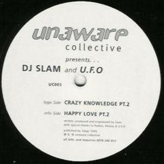 DJ Slam & Ufo - DJ Slam & Ufo - Crazy Knowledge (Pt.2) / Happy Love (Pt. 2) - Unaware Collective 3